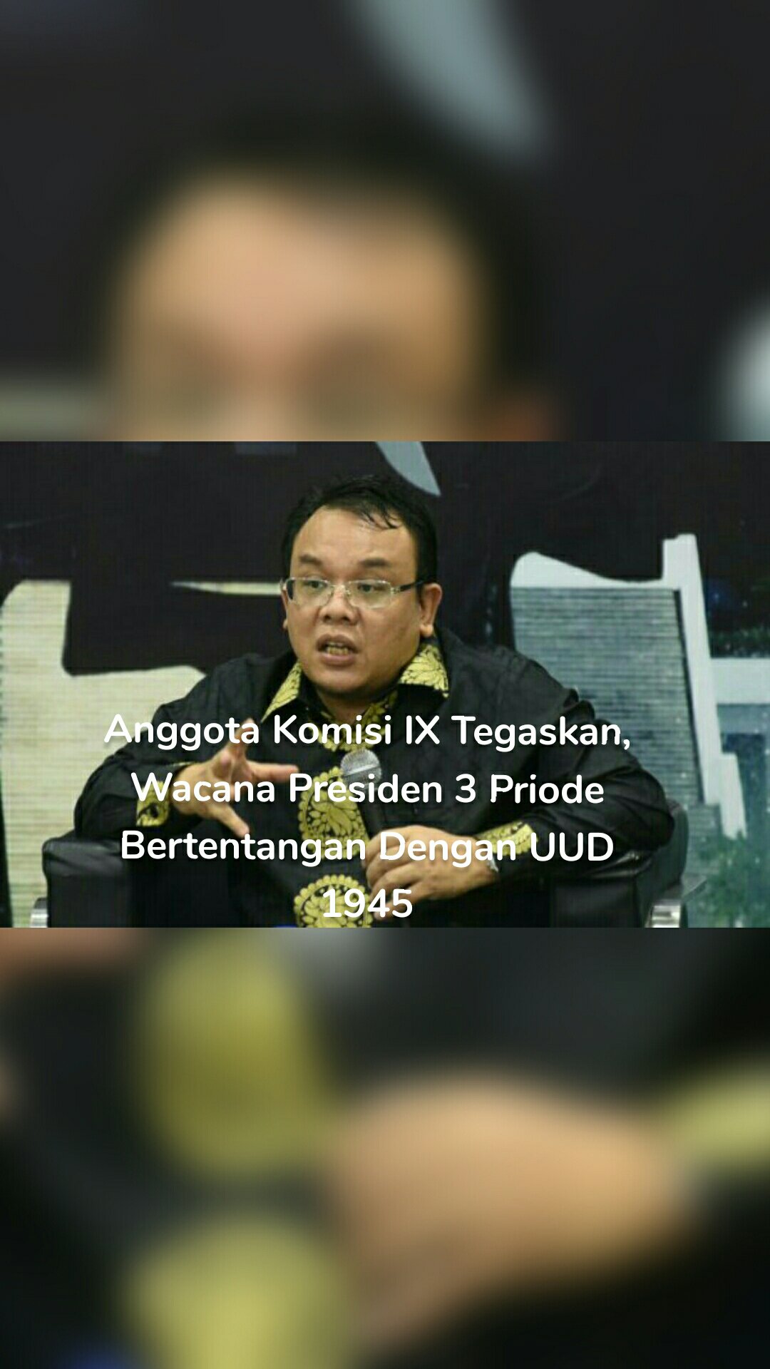 Anggota Komisi IX Tegaskan, Wacana Presiden 3 Priode Bertentangan Dengan UUD 1945

